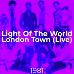 Light Of The World - London Town (1981 Live Version)