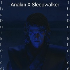 Anakin Skywalker X Sleepwalker