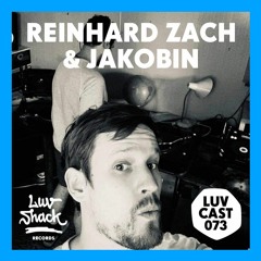 LUVCAST 073: REINHARD ZACH & JAKOBIN