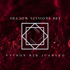 Shadow Sessions #003 – Crimson Clutter by Vython B2B Juanxxo