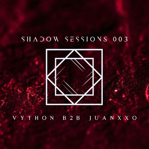 Shadow Sessions #003 – Crimson Clutter by Vython B2B Juanxxo