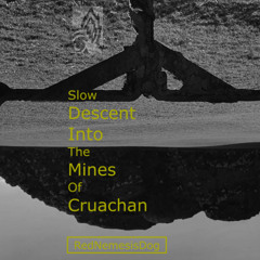 Slow Descent Into The Mines Of Cruachan
