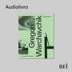 Audiolivro Gregori Warchavchik - A chegada do moderno