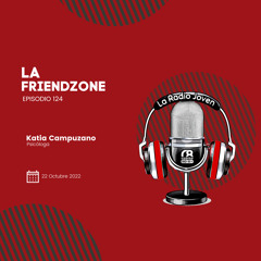 La Friendzone | Ep. 124 | Temp. 003