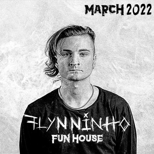 FLYNNINHO'S FUN HOUSE | MARCH 2022