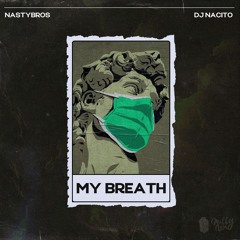 NastyBros & Dj Nacito - My Breath