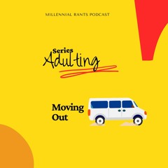 Adulting Ep. 02: Moving Out