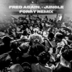Fred Again.. - Jungle (Forry Remix) FREE DL
