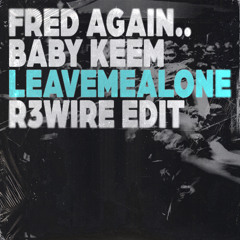 leavemealone (R3WIRE Edit)