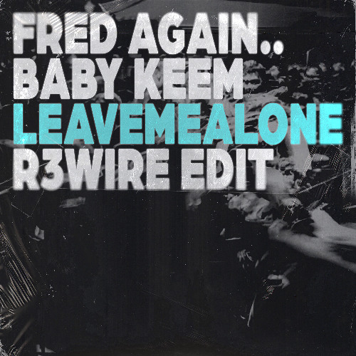 leavemealone (R3WIRE Edit)