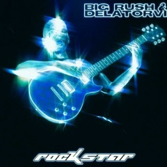 BIG RUSH feat. DELATORVI - “ROCKSTAR'' (Official Audio) @prodbyclay