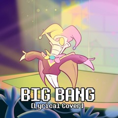 BIG BANG - LYRICAL COVER [Deltarune: Chapter Rewritten]