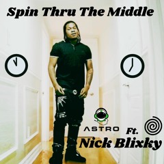 Spin thru the Middle Ft Nick Blixky
