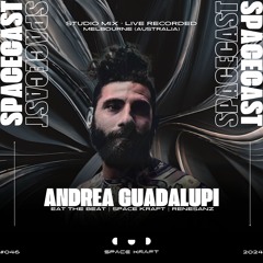 Spacecast 046 - Andrea Guadalupi - Live recorded in Melbourne, Australia - Studio Mix