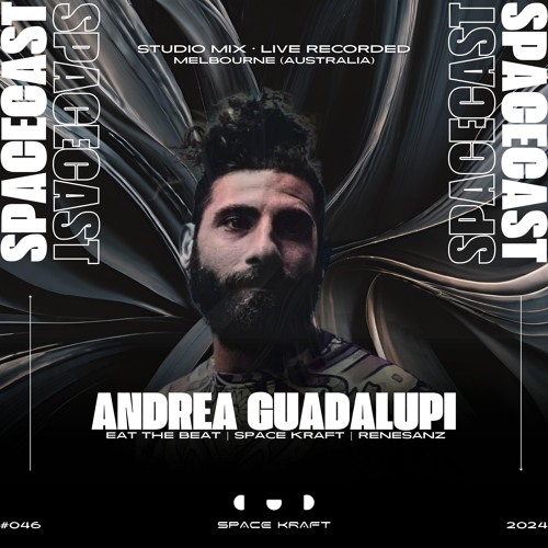 Spacecast 046 - Andrea Guadalupi - Live recorded in Melbourne, Australia - Studio Mix