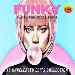 Dj XS Unreleased Edits Pack #4 - Classic Rare Funk & Boogie Sample Mixtape