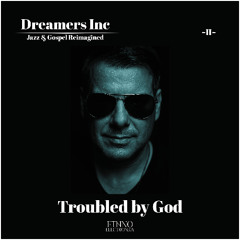 Dreamers Inc - Troubled by God [Ethno Electronica]