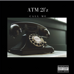 Atm 2l'z- Call Me