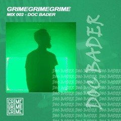 GRIMEGRIMEGRIME - MIX002 - DOC BADER