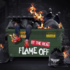 OT The Real - FLAME OFF {Tos, KaBUM, Shelliano, Reed, TouchMoney-DISS} (prod by Thorobred Bangerz)