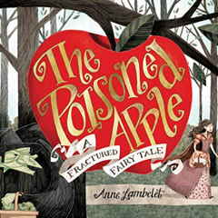 View EBOOK 📮 The Poisoned Apple: A Fractured Fairy Tale by  Anne Lambelet &  Anne La