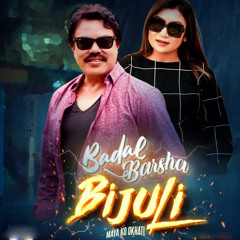 Badal Barsha Bijuli Maya KO Okhati