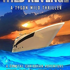 Open PDF Wild Revenge: A Coastal Caribbean Adventure (Tyson Wild Thriller Book 27) by  Tripp Ellis