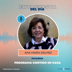 Entrevista Destacada - Ana María Gálmez, Periodista - 28/07/2023