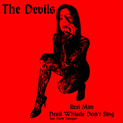 Devil Whistle Don't Sing (feat. Mark Lanegan)