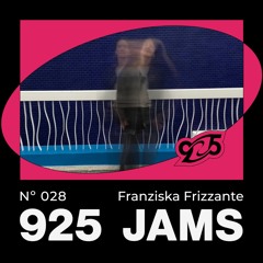925 Jams #028 - Franziska Frizzante