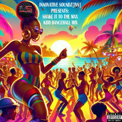 Innovative Soundz[IVS] Presents: "Shake It To The Max KDD Dancehall Mix"
