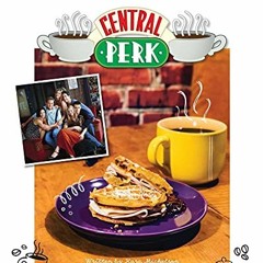 Open PDF Friends: The Official Central Perk Cookbook (Classic TV Cookbooks, 90s TV) by  Kara Mickels