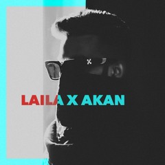 Laila X Akan - [SHNKR Edit]