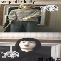 i feel fantastic w/ luc3y (prod. crescnta)