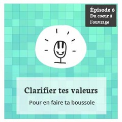 Ep 6 Coeur A Ouvrage Définir Ses Valeurs