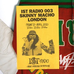 SKINNY MACHO • IST RADIO 003