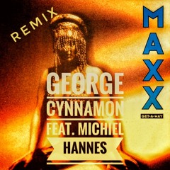 Maxx - Get A Way (George Cynnamon feat. Michiel Hannes Remix)