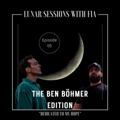 Lunar Sessions With FIA Episode 05 "The Ben Böhmer Edition"