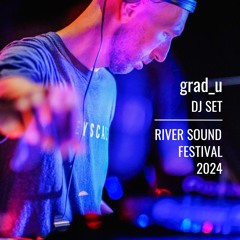 grad_u — DJ Set at River Sound Festival 2024