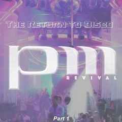 PM MOERS Revival Part 1 - The Return To Disco