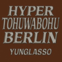 HYPER TOHUWABOHU BERLIN