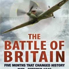 [READ] EBOOK EPUB KINDLE PDF The Battle of Britain: Five Months That Changed History; May-October 19