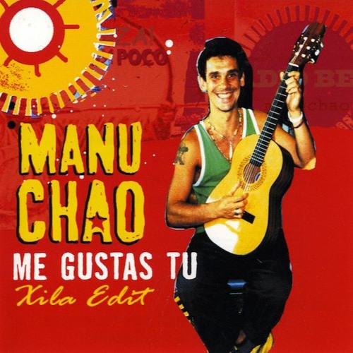 Stream Manu Chao - Me Gustas Tu (Xila Edit) by Xila | Listen online for  free on SoundCloud
