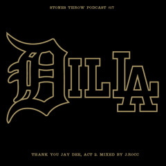 Stones Throw Podcast 17: Thank You Jay Dee, Act 2