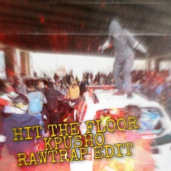 Hypnotic Phase - Hit The Floor (KPUSHO RAWTRAP EDIT) [BUY= FREE]