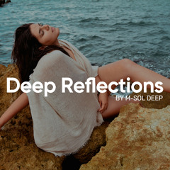 M-Sol Deep Mix - Deep Reflections | Smooth & Timeless Deep House