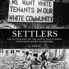 [GET] KINDLE 💖 Settlers: The Mythology of the White Proletariat from Mayflower to Mo
