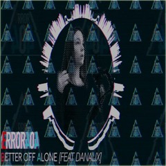 Error404 - Better Off Alone ft Danalix (DNB Cover) FREE DOWNLOAD