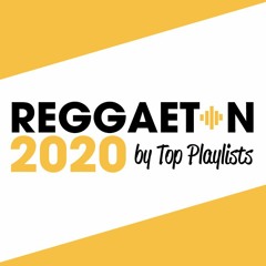 REGGAETON 2020 by Top Playlists