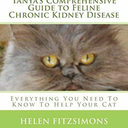 Stream *= Tanya's Comprehensive Guide to Feline Chronic Kidney Disease